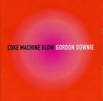 Album Gordon Downie: Coke Machine Glow