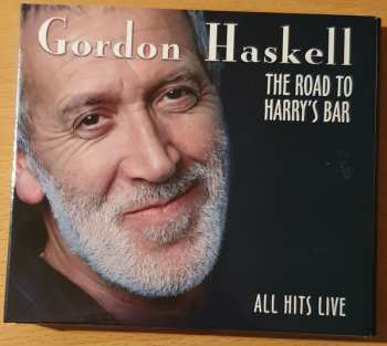 Gordon Haskell: The Road To Harry's Bar (All Hits Live)