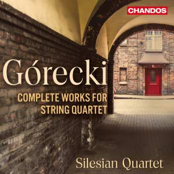 Gorecki / Silesian Quartet: Complete Music For String Quartet