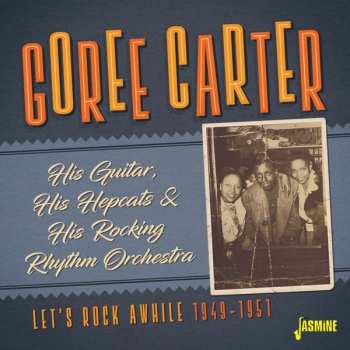 CD Goree Carter: Let's Rock Awhile 1949-1951 502515