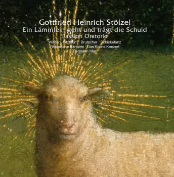 Gottfried Heinrich Stölzel: Ein Lämmlein Geht Und Trägt Die Schuld - Passion Oratorio