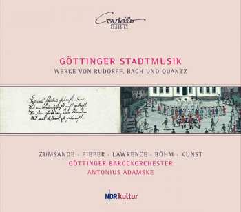 CD Göttinger Barockorchester: Göttinger Stadtmusik. Werke von Rudorff, Bach Und Quantz 398872