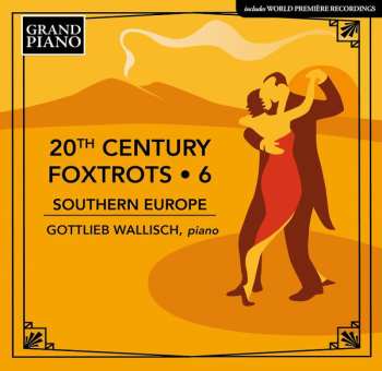 Album Gottlieb Wallisch: 20th Century Foxtrots • 6: Southern Europe