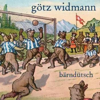 Götz Widmann: Bärndütsch