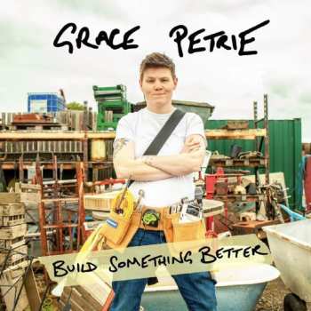 CD Grace Petrie: Build Something Better 627734