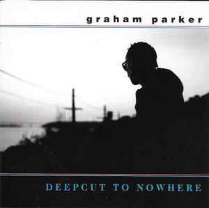 Album Graham Parker: Deepcut To Nowhere