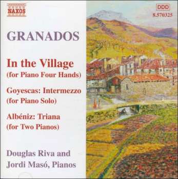 Album Enrique Granados: In The Village (For Piano Four Hands) Goyescas / Intermezzo (For Piano solo) - Albeniz: Triana (For Two Pianos)