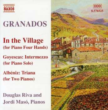 CD Enrique Granados: In The Village (For Piano Four Hands) Goyescas / Intermezzo (For Piano solo) - Albeniz: Triana (For Two Pianos) 631787