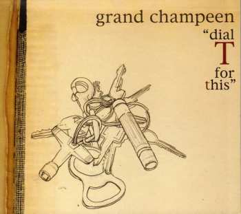 Album Grand Champeen: Dial T For This