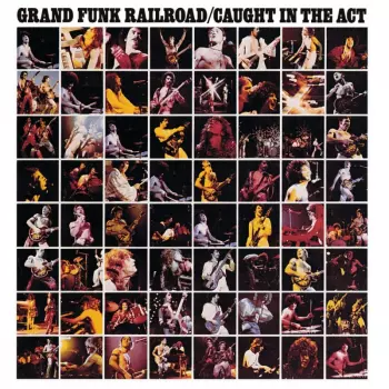 Grand Funk Railroad: Caught In The Act