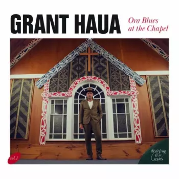 Grant Haua: Ora Blues At The Chapel