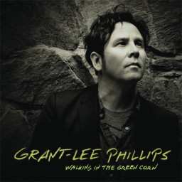 Album Grant Lee Phillips: Walking In The Green Corn