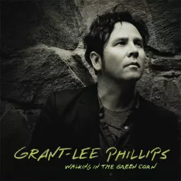 Grant Lee Phillips: Walking In The Green Corn