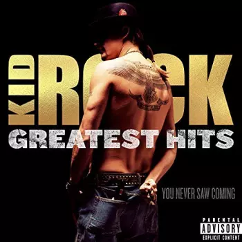 Kid Rock: Greatest Hits: You Never Saw Coming