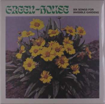 LP Green-House: Six Songs For Invisible Gardens 550261