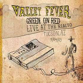 Album Green On Red: Valley Fever: Live At The Rialto, Tucson, AZ 9/04/05