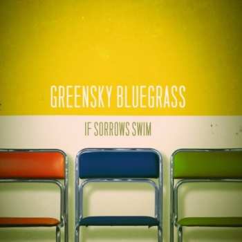 2LP Greensky Bluegrass: If Sorrows Swim 588598