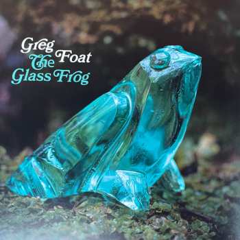 LP Greg Foat: The Glass Frog 596207