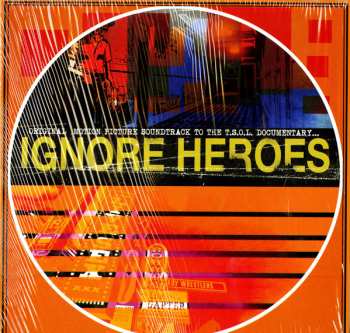 Album Greg Kuehn: Ignore Heroes: Original Motion Picture Soundtrack To The T.S.O.L. Documentary...