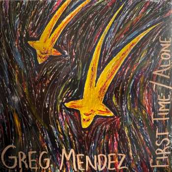 Greg Mendez: First Time / Alone