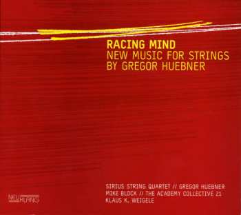 Album Gregor Huebner: Racing Mind (New Music For Strings By Gregor Huebner)