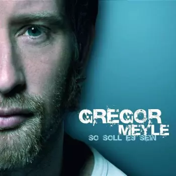 Gregor Meyle: So Soll Es Sein