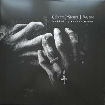 Album Grey Skies Fallen: Molded By Broken Hands