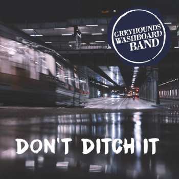 Album Greyhounds Washboard Band: Don't Ditch It