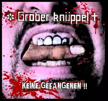 Grober Knüppel: Keine Gefangenen !!