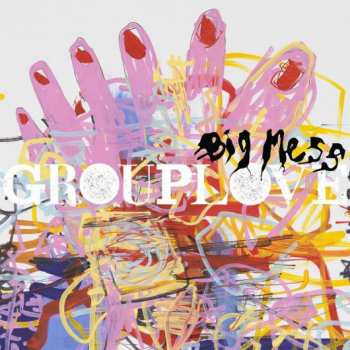 LP Grouplove: Big Mess 47572