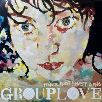 LP Grouplove: Never Trust A Happy Song 382566