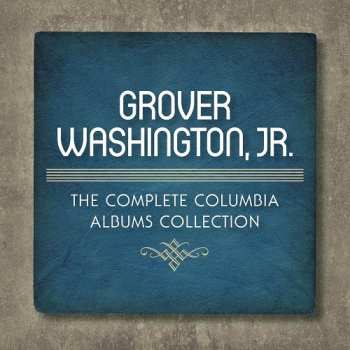 Album Grover Washington, Jr.: The Complete Columbia Albums Collection