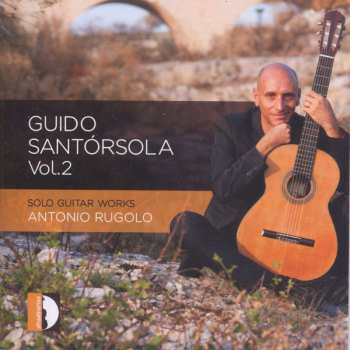 CD Antonio Rugolo: Guido Santórsola Vol. 2 - Solo Guitar Works  511061