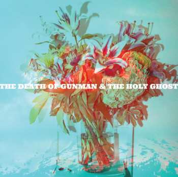 Album Gunman & The Holy Ghost: The Death Of Gunman & The Holy Ghost