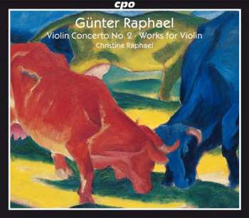 Album Günter Raphael: Violin Concerto; Works for Violin