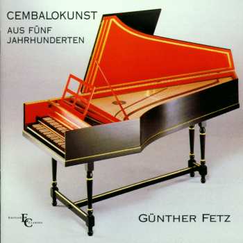 CD Günther Fetz: Cembalokunst Aus 5 Jahrhunderten 645726