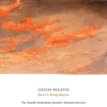 CD Gustav Helsted: Decet & String Quartet 560539