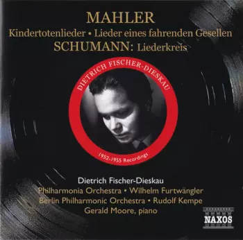 Mahler: Kindertotenlieder • Lieder Eines Fahrenden Gesellen / Schumann: Liederkreis