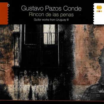 Album Gustavo Pazos Conde: Rincon de Las Penas. Guitar Works From Uruguay III