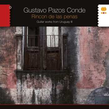 CD Gustavo Pazos Conde: Rincon de Las Penas. Guitar Works From Uruguay III 568161