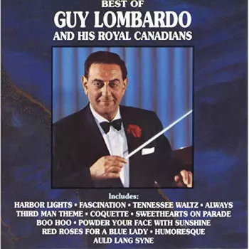 Guy Lombardo And His Royal Canadians: Best Of Guy Lombardo And His Royal Canadians