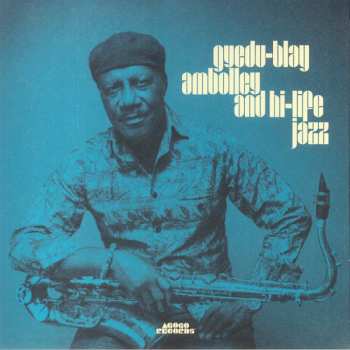 Album Gyedu Blay Ambolley: Gyedu-blay Ambolley And Hi-life Jazz