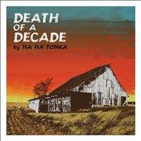 Album Ha Ha Tonka: Death Of A Decade