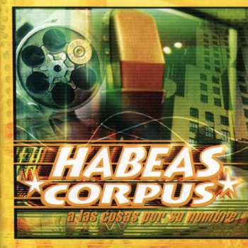 Album Habeas Corpus: A Las Cosas Por Su Nombre