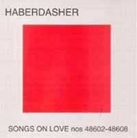 CD Haberdasher: Songs On Love Nos 48602 - 48608 547036