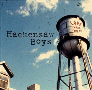 Album The Hackensaw Boys: Love What You Do