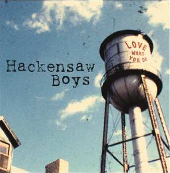 CD The Hackensaw Boys: Love What You Do 583194