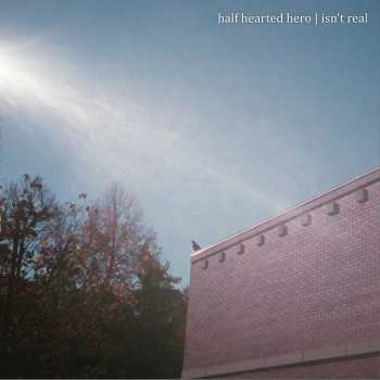 Album Half Hearted Hero: Isn't Real