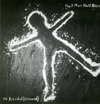 Half Man Half Biscuit: 90 Bisodol (Crimond)