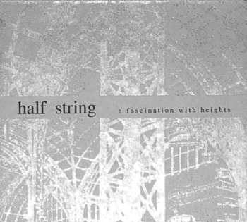 Album Half String: A Fascination With Heights